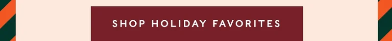 Shop Holiday Favorites