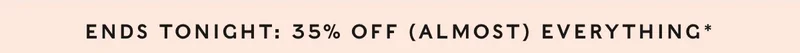35% Off Almost Everything