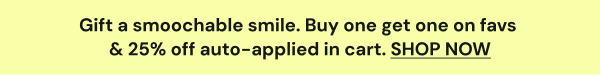 BOGO + 25% off auto-applied to cart. SHOP NOW
