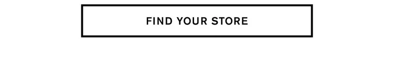 FIND YOUR STORE