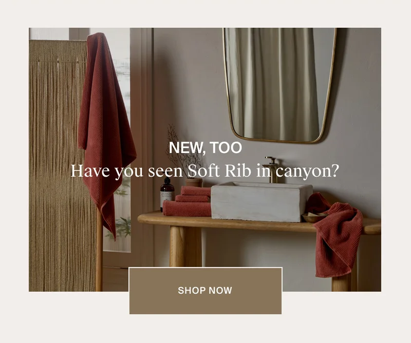 New Too: Canyon Soft Rib Towels | SHOP NOW