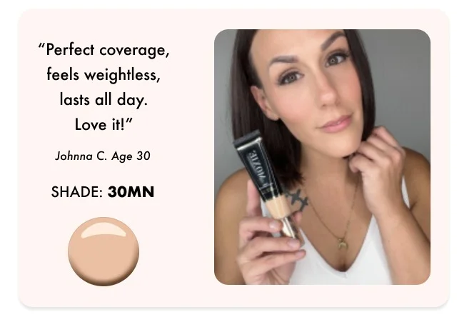 "Perfect coverage, feels weightless, last all day. Love it!"
