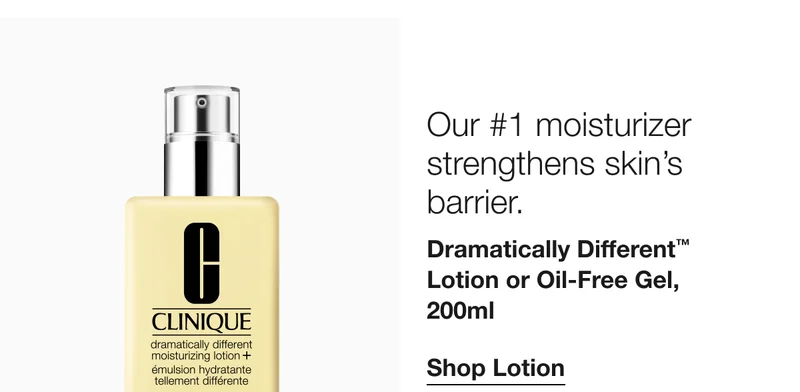 Our #1 moisturizer strengthens skin’s barrier. Dramatically Different™ Lotion or Oil-Free Gel, 200ml | Shop Lotion