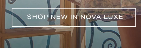 SHOP NEW IN NOVA LUXE