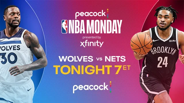 PEACOCK NBA MONDAY PRESENTED BY XFINITY TONIGHT WOLVES VS. NETS 7ET