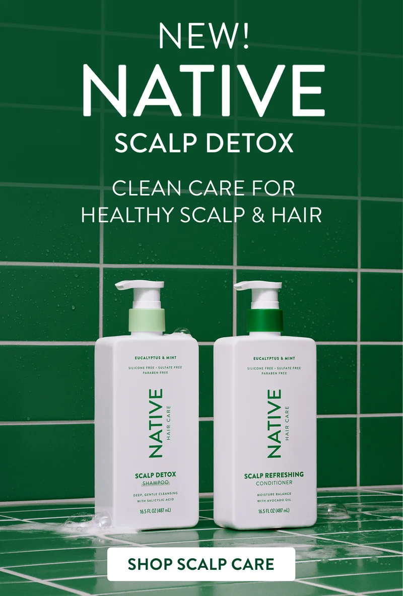 New! Native Scalp Detox. Clean Care for healthy scalp and hair. shop scalp care.