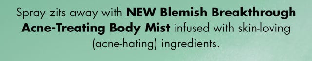 New! Blemish Breakthrough Acne-Treating Body Mist