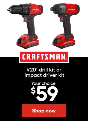 CRAFTSMAN. V20 drill kit or impact driver kit. Your choice $59.