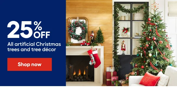 25% OFF All artificial Christmas trees and tree decor.