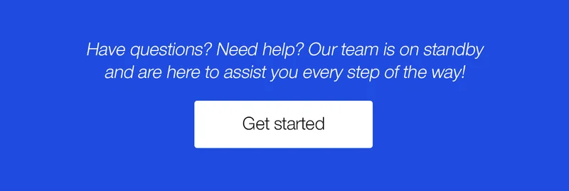 Have questions? Need help? Our team is on standby and are here to assist you every step of the way!