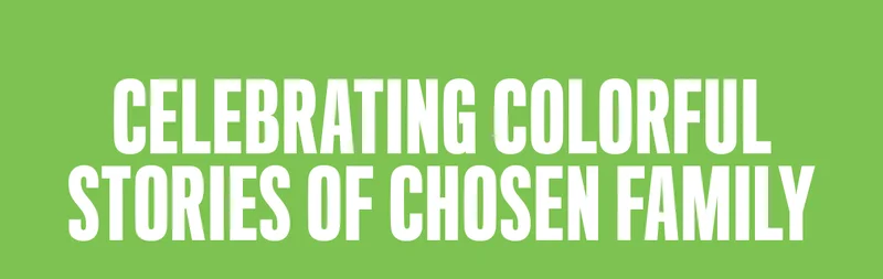 Celebrating colorful stories of chosen families