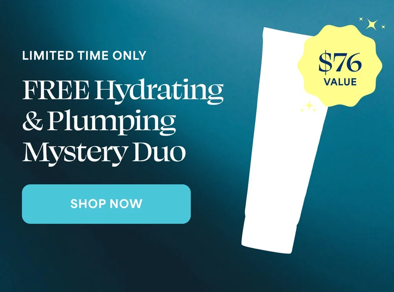 LIMITED TIME ONLY FREE Hydrating & Plumping Mystery Duo $76 VALUE SHOP NOW