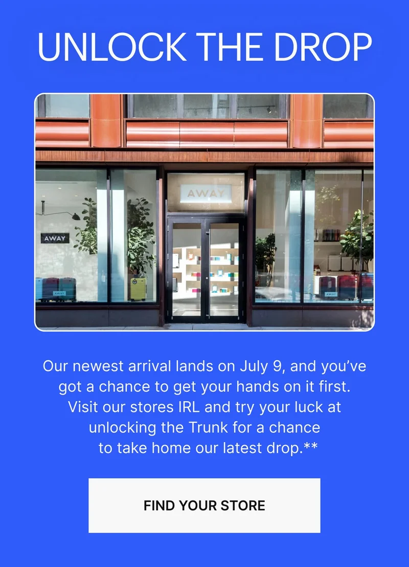 Unlock the Drop. Our newest arrival lands on July 9, and you’ve got a chance to get your hands on it first. Visit our stores IRL and try your luck at unlocking the Trunk for a chance to take home our latest drop.* Find a Store