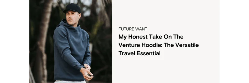 My Honest Take on the Venture Hoodie: The Versatile Travel Essential