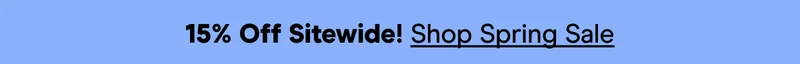 15% Off Sitewide! Shop Spring Sale