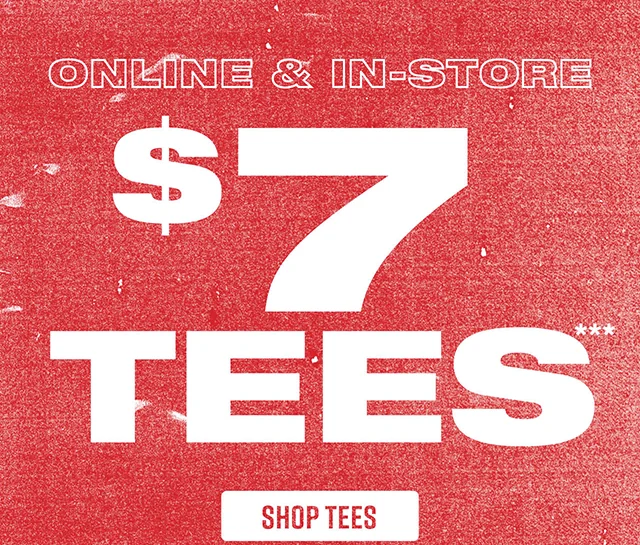 Online and In-Store. 7 Dollar Tees. Shop Tees