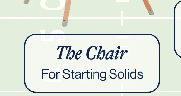 The Chair For starting solids