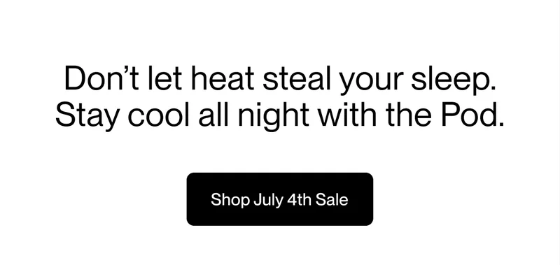 Don’t let heat steal your sleep. Stay cool all night with the Pod.