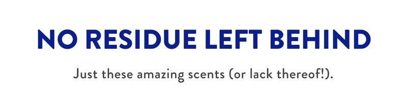 NO RESIDUE LEFT BEHIND | Just these amazing scents (or lack thereof!).