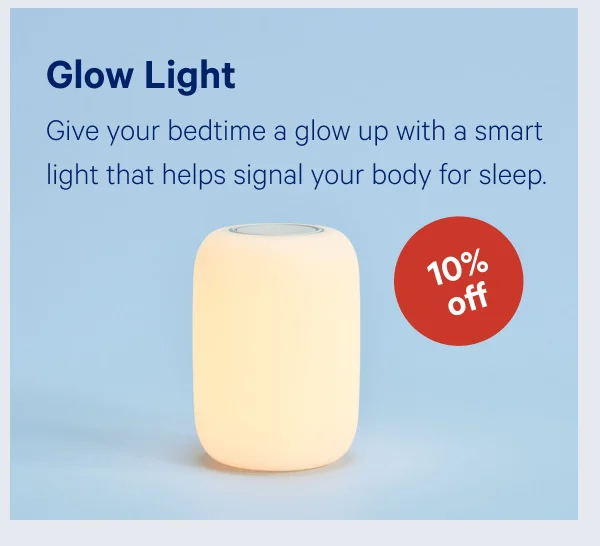[10% OFF] >> Glow Light >> Give your bedtime a glow up with a smart light that helps signal your body for sleep. >>