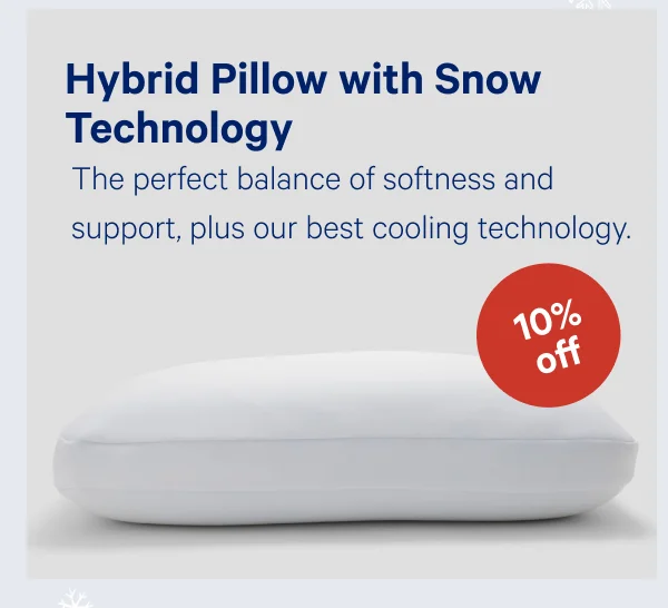 [10% OFF] >> Hybrid Pillow >> The perfect balance of softness and support, plus our best cooling technology. >>