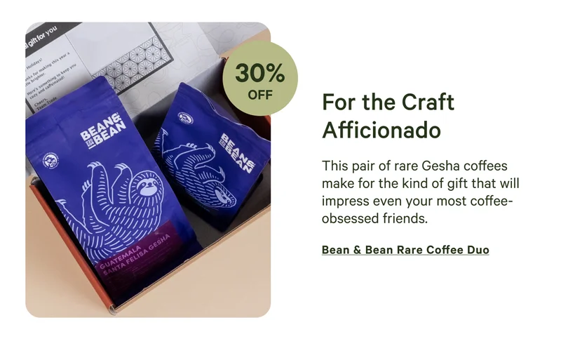This pair of rare Gesha coffees make for the kind of gift that will impress even your most coffee-obsessed friends. Shop Bean & Bean Rare Coffee Duo.
