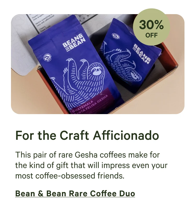 This pair of rare Gesha coffees make for the kind of gift that will impress even your most coffee-obsessed friends. Shop Bean & Bean Rare Coffee Duo.