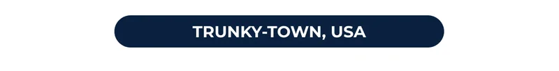 TRUNKY-TOWN, USA
