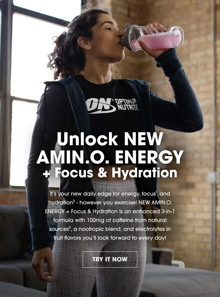 Unlock NEW AMIN.O. ENERGY + Focus & Hydration It's your new daily edge for energy, focus*, and hydration* — however you exercise! NEW AMIN.O. ENERGY + Focus & Hydration is an enhanced 3-in-1 formula with: 100mg of caffeine from natural sources* A nootropic blend Electrolytes ...in fruit flavors you'll look forward to every day! TRY IT NOW
