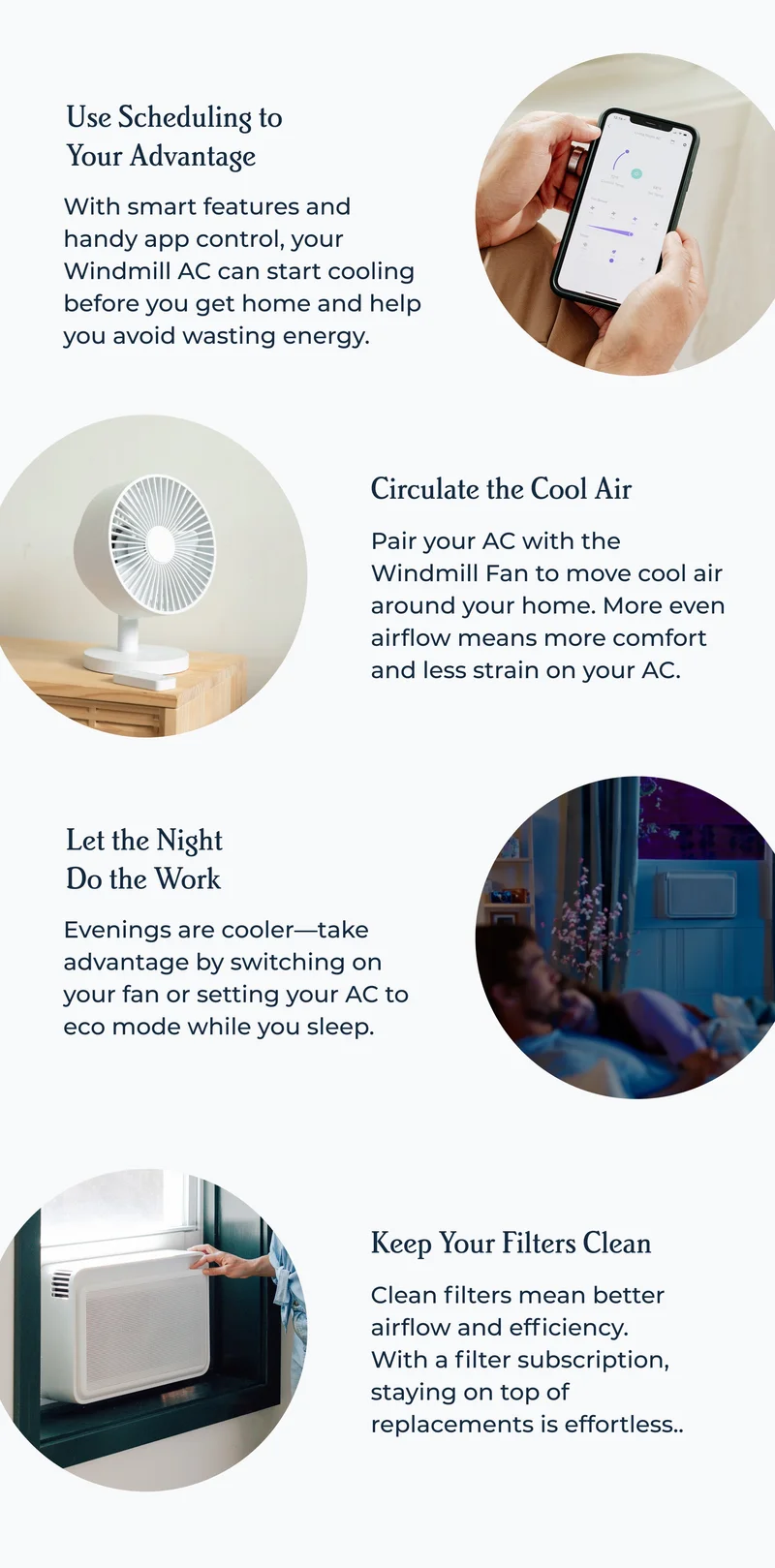 With smart features and handy app control, your Windmill AC can start cooling  before you get home and help you avoid wasting energy.
