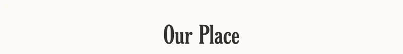 Our Place - Cook How You Like It