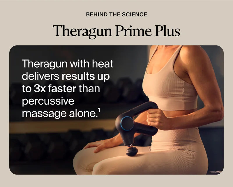 behind the science | Theragun Prime Plus | Theragun with heat delivers results up to 3x faster than percussive massage alone.1