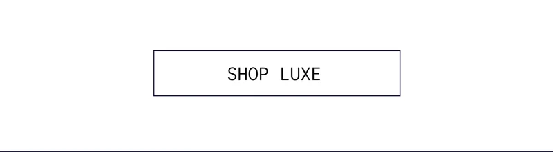 SHOP LUXE