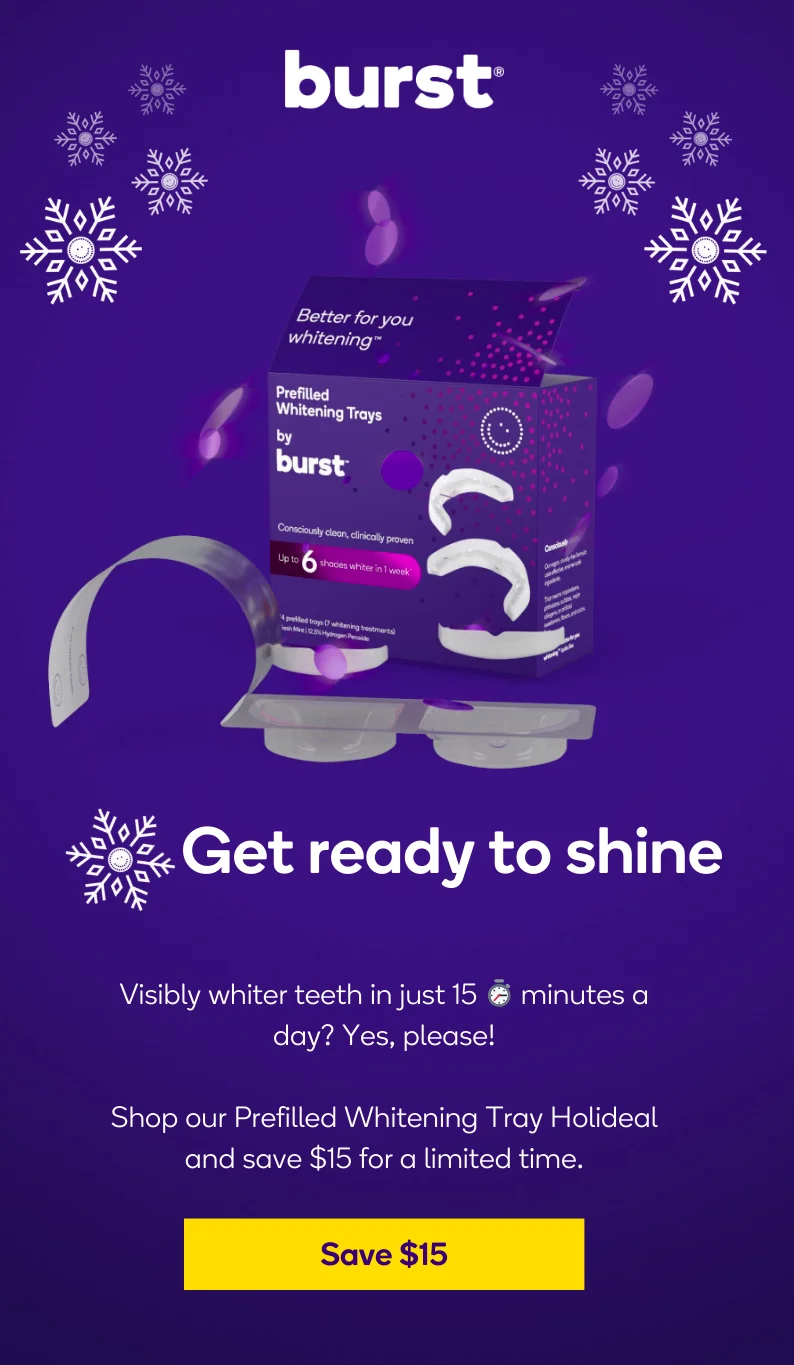 Get ready to shine with $15 off our Prefilled Whitening Trays