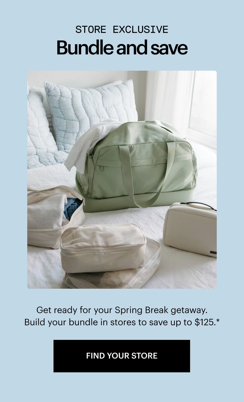 Store Exclusive | Bundle and Save | Get ready for your Spring Break getaway. Build your bundle in stores to save up to $125.*