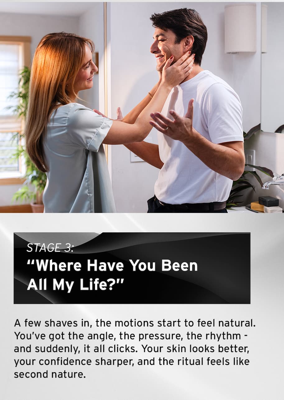 Stage 3: Where have you been all my life?