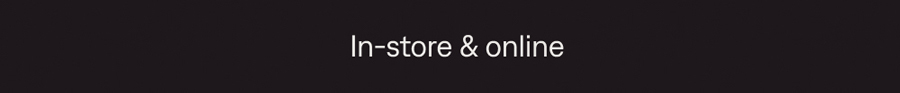 In-store & online.