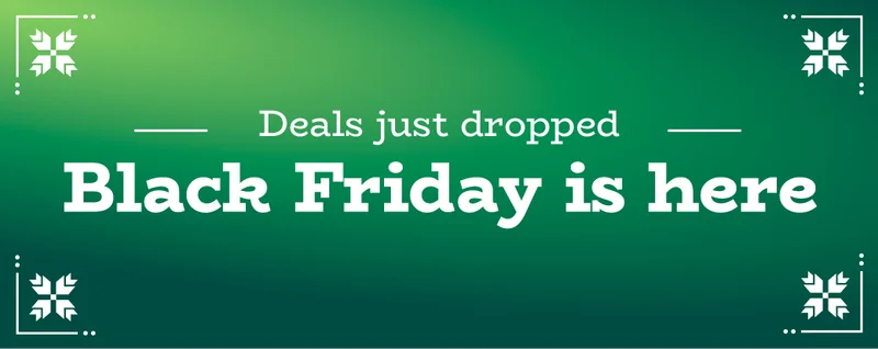 Deals just dropped | Black Friday is here