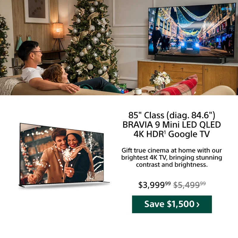85 &qupt; BRAVIA 9 Mini LED QLED 4K HDR¹ Google TV | Save $1,500