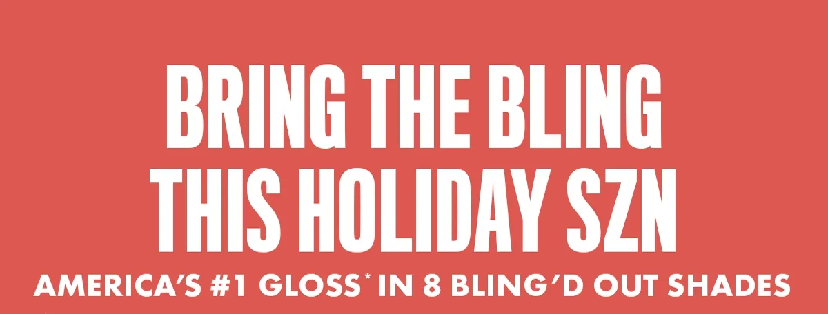 BRING THE BLING THIS HOLIDAY SZN