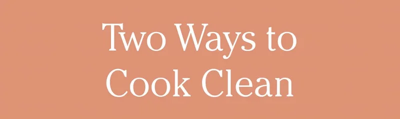 Two Ways to Cook Clean