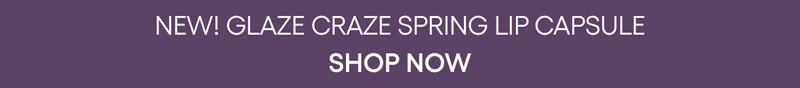 NEW GLAZE CRAZE SHADES