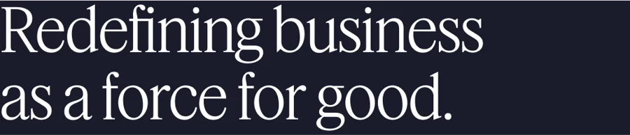 redefining-business-as-a-force-for-good