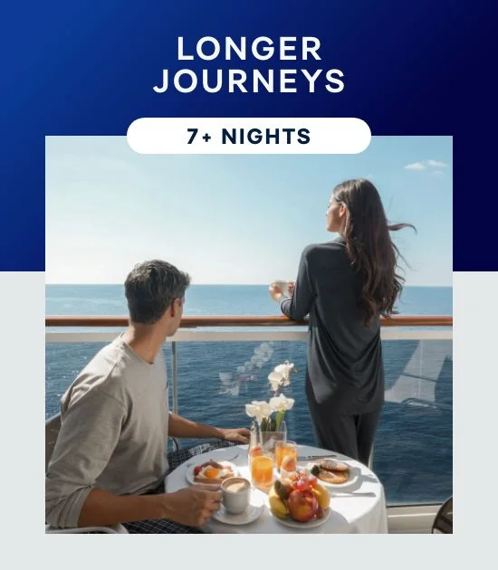 Longer Journeys – 7+ Nights – Click to View Cruises & Book Now Longer Journeys – 7+ Nights – Click to View Cruises & Book Now