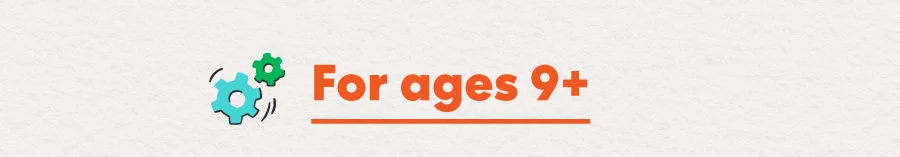 For ages 9+