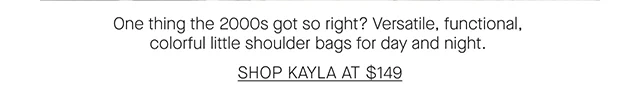 SHOP KAYLA AT $149