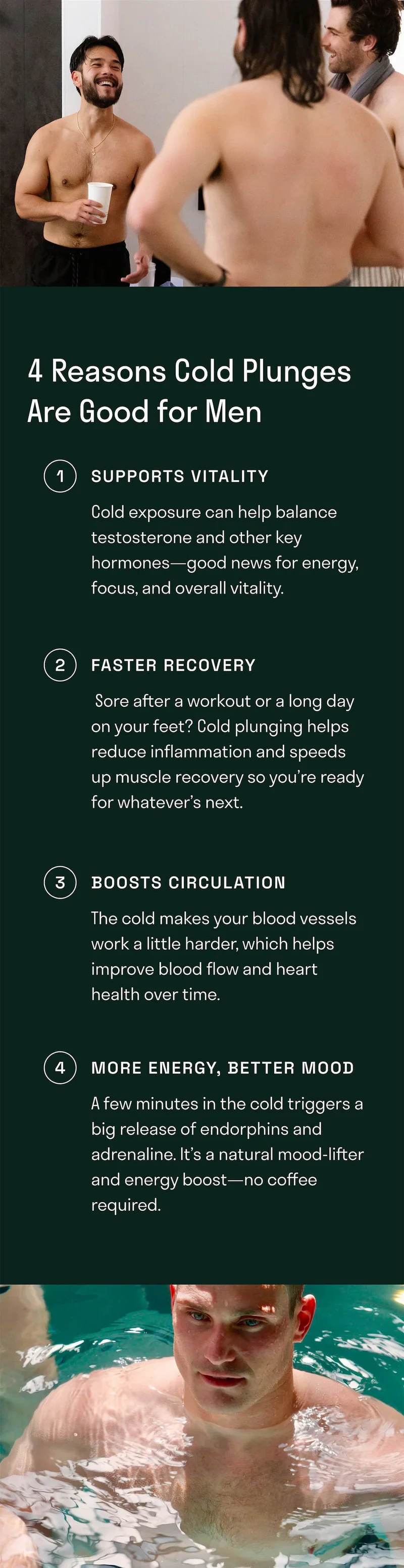 4 reasons cold plunges are good for men. Supports vitality. Faster recovery. Boosts circulation. More energy and better mood.