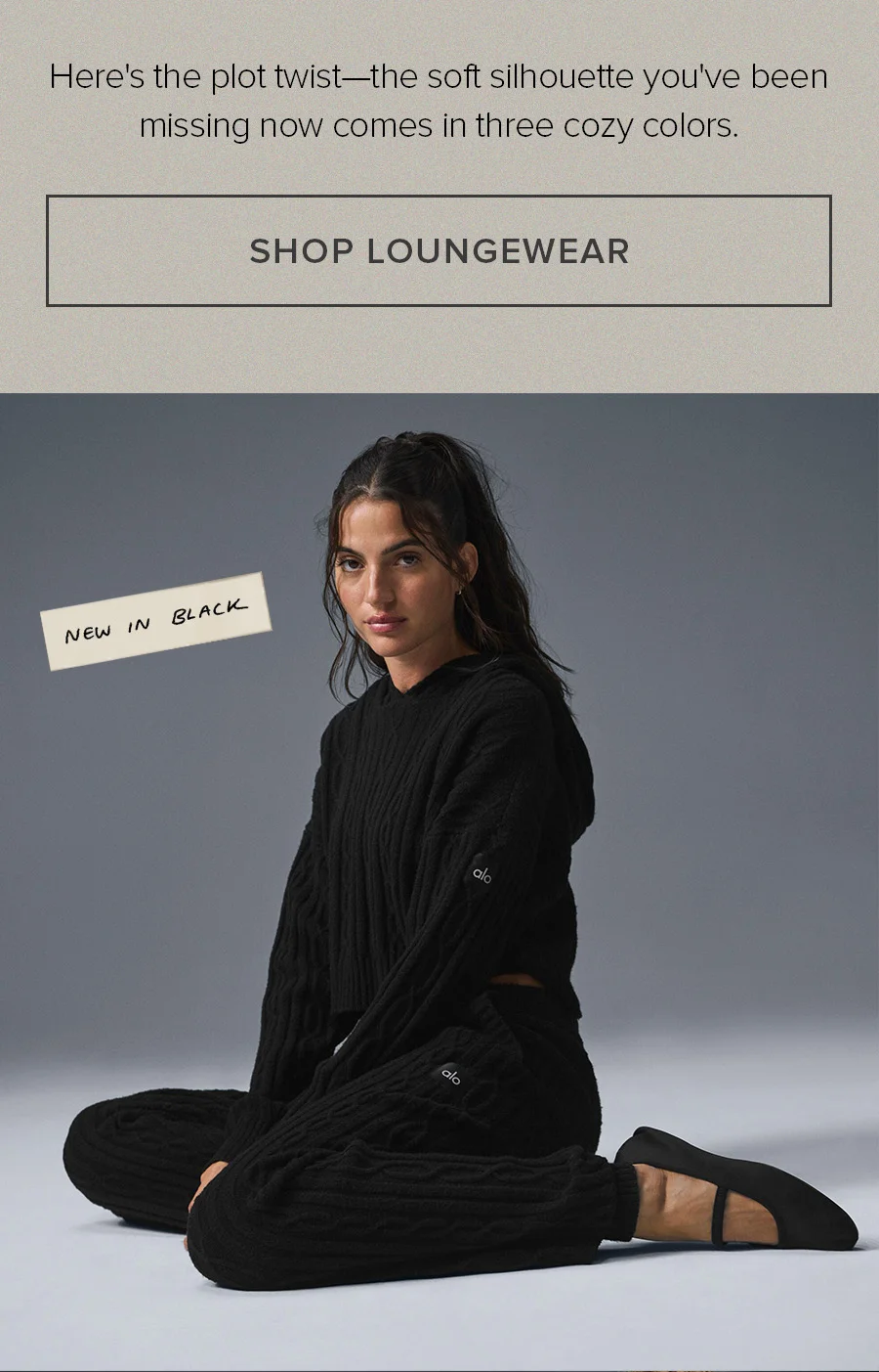 Here's the plot twist-the soft silhouette you've been missing now comes in three cozy colors. SHOP LOUNGEWEAR