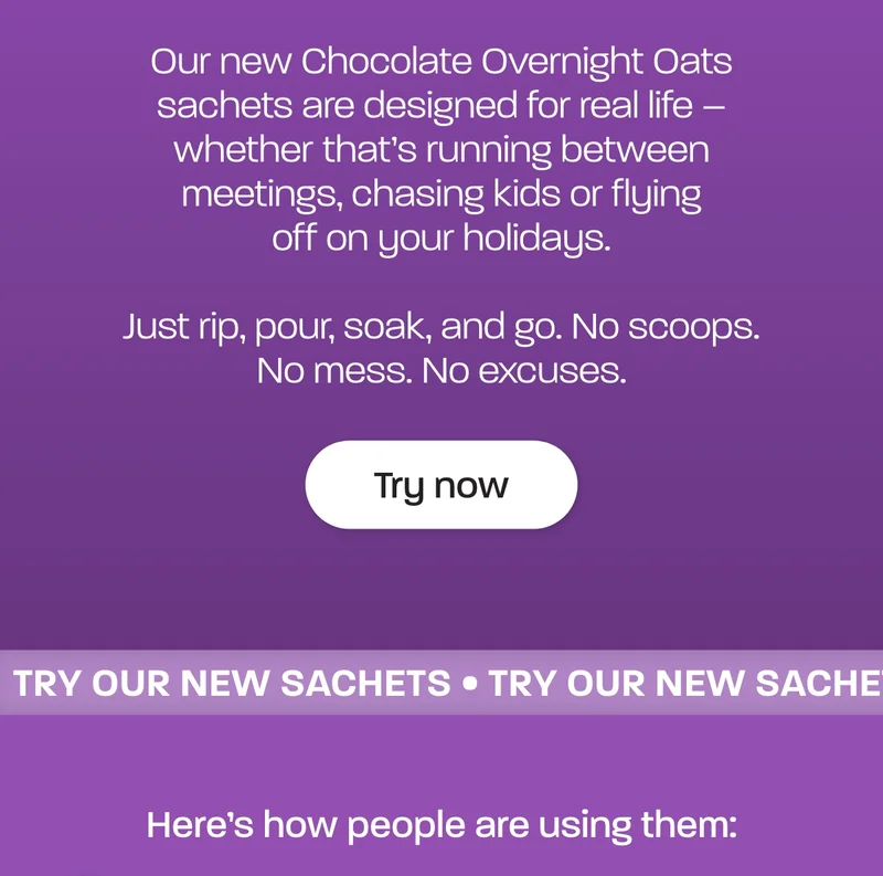 Our new Chocolate Overnight Oats sachets are designed for real life – whether thats running between meetings, chasing kids or flying off on your holidays.  Just rip, pour, soak, and go. No scoops. No mess. No excuses.
