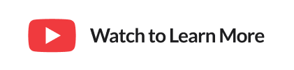 Watch to Learn More